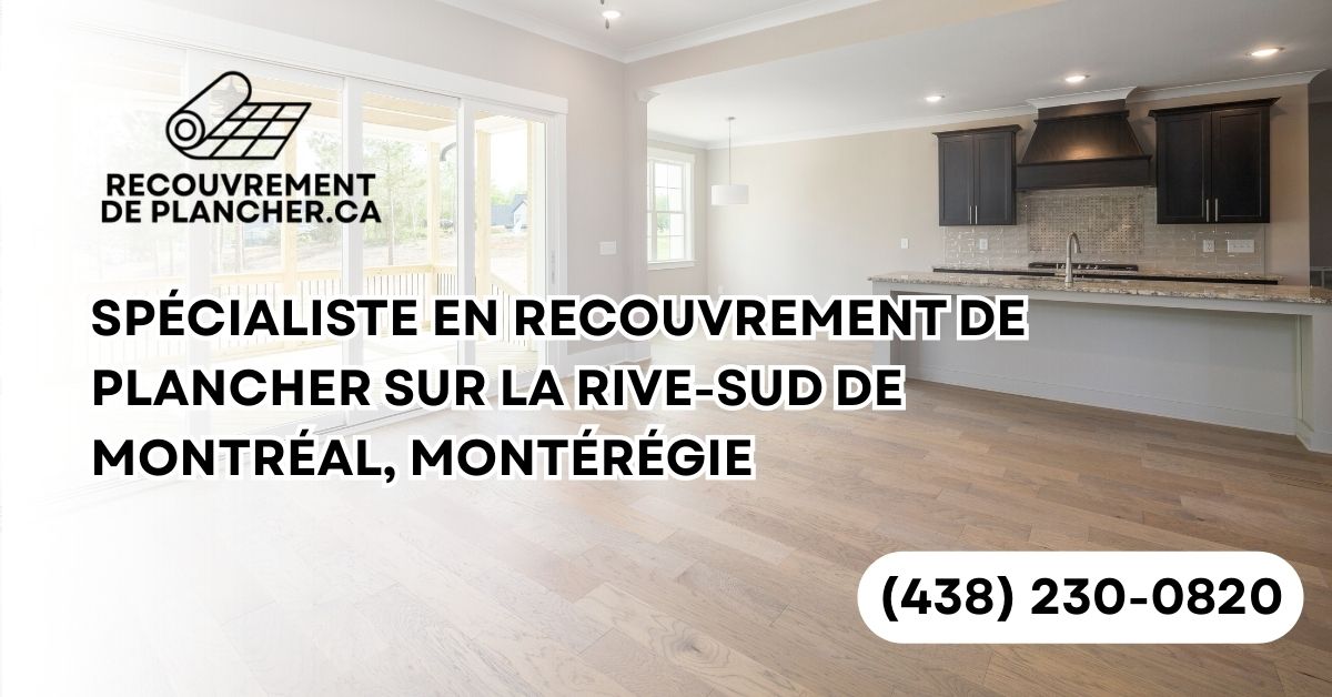 Spécialiste en Couvre-Planchers Longueuil, Brossard, La Prairie